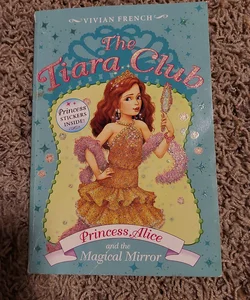 The Tiara Club - Princess Alice and the Magical Mirror