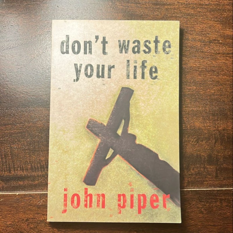 Don't Waste Your Life