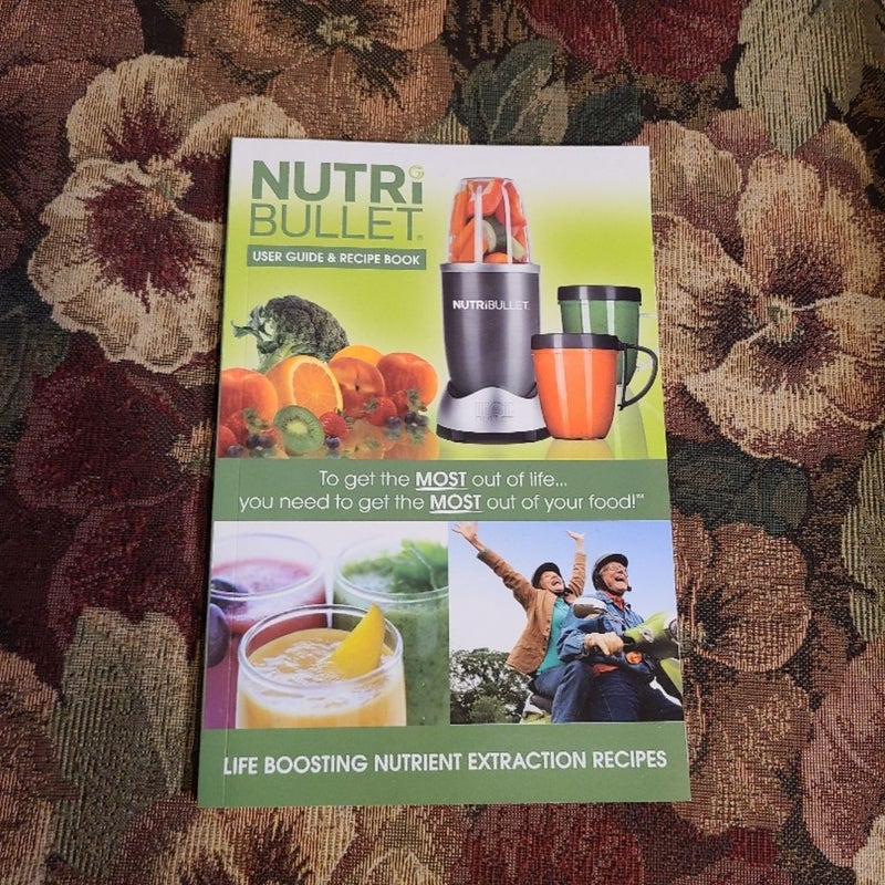 Nutri Bullet User Guide and Recipie Book