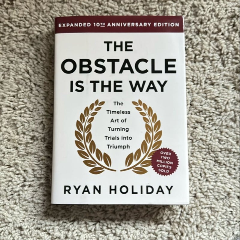 The Obstacle Is the Way Expanded 10th Anniversary Edition