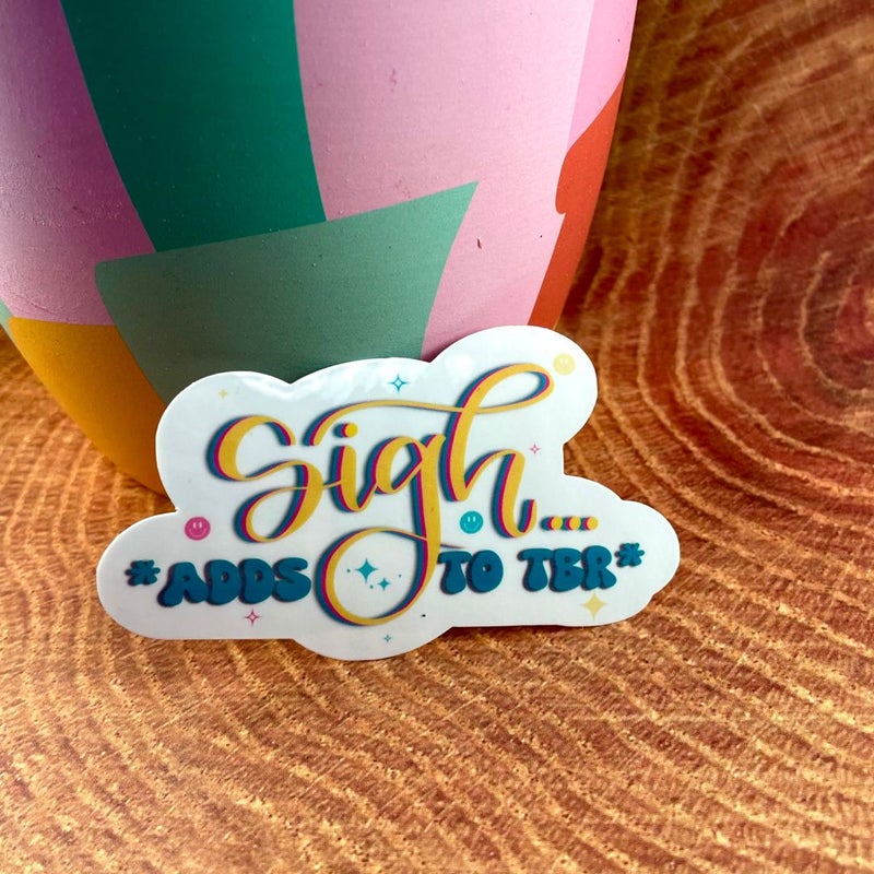  STICKYAME Sigh Adds to TBR Sticker, Bookish Sticker