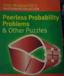 Peerless Probability Problems and Other Puzzles