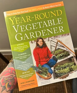 The Year-Round Vegetable Gardener