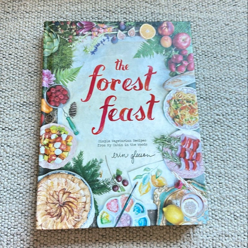 The Forest Feast: Simple Vegetarian Recipes from My Cabin in the Woods