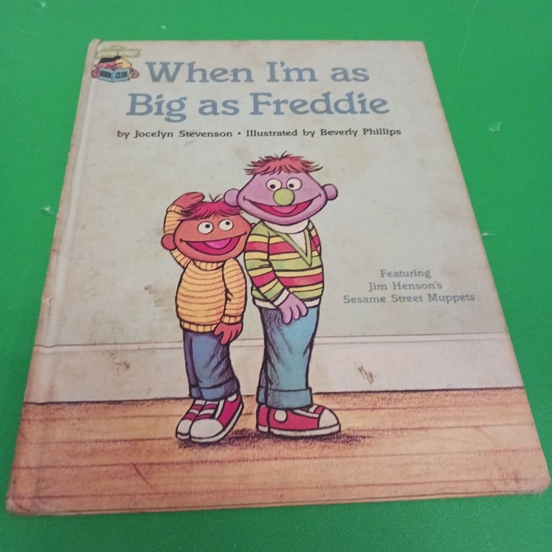 When  I am as big as Freddie 