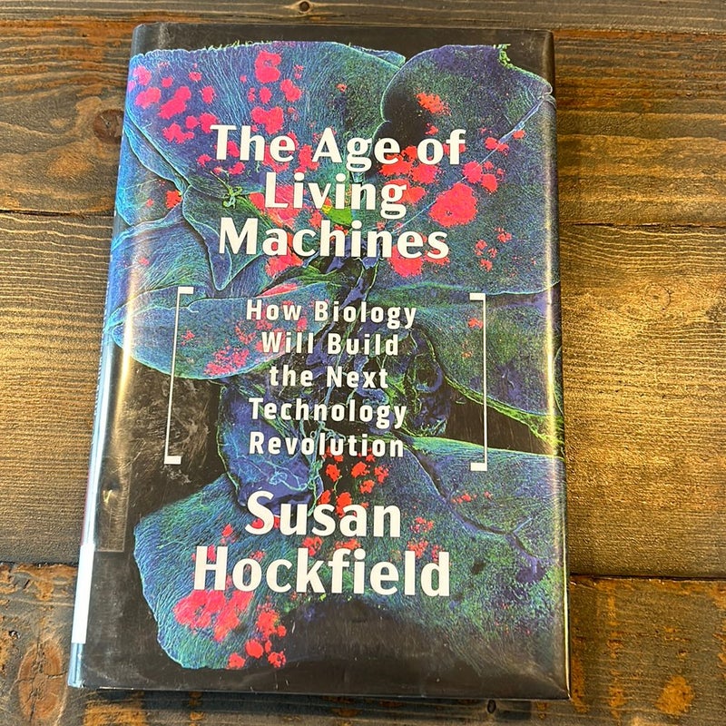 The Age of Living Machines