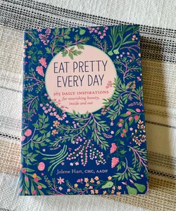 Eat Pretty Everyday: 365 Daily Inspirations for Nourishing Beauty, Inside and Out (Nutrition Books, Health Journal, Books about Food, Daily Inspiration, Beauty Cookbooks)
