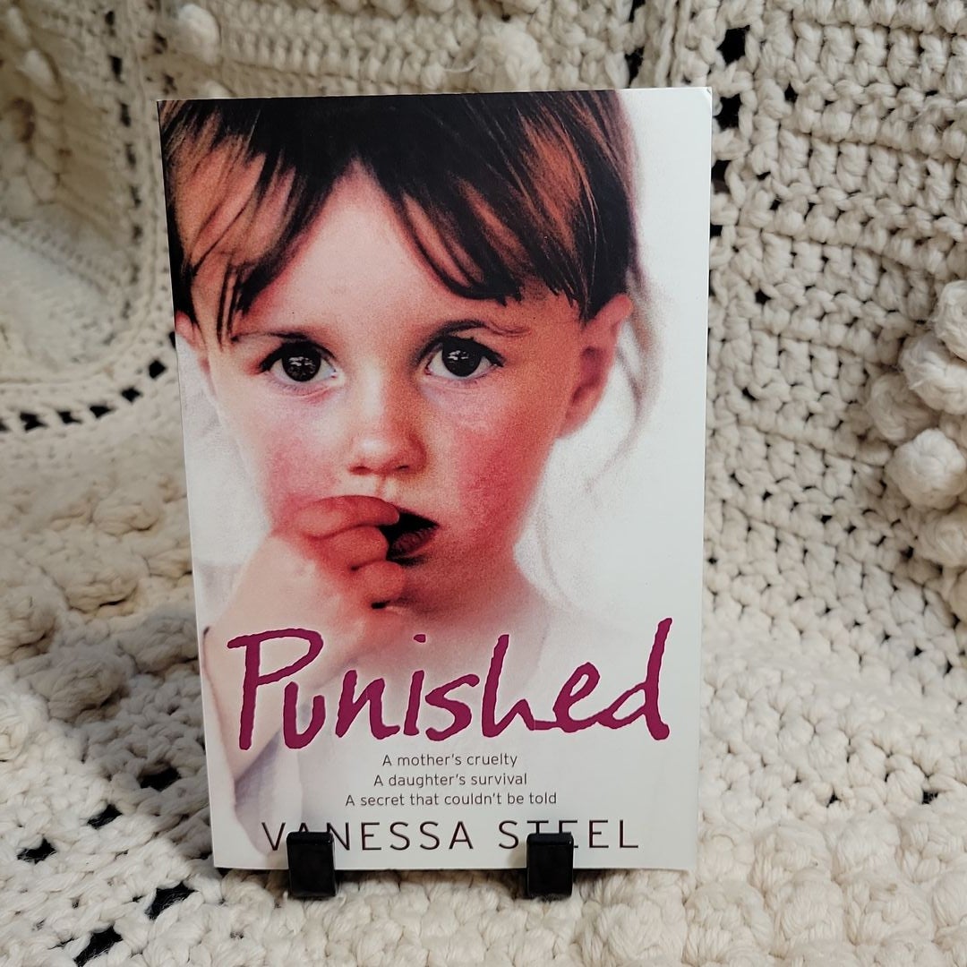 Punished: a Mother's Cruelty. a Daughter's Survival. a Secret That Couldn't Be Told