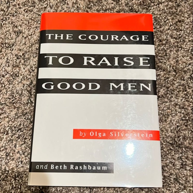 The Courage to Raise Good Men