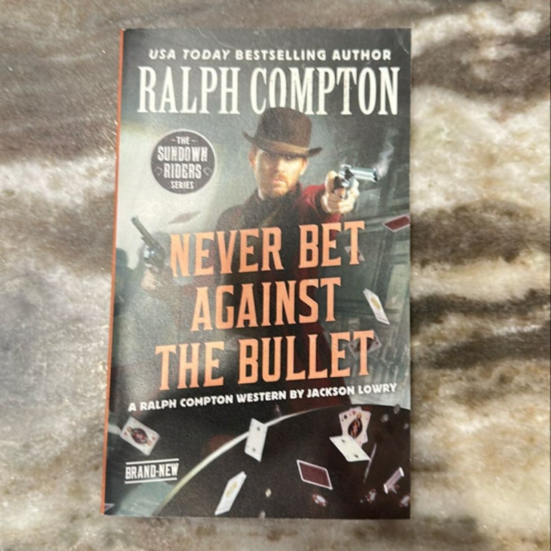 Ralph Compton Never Bet Against the Bullet