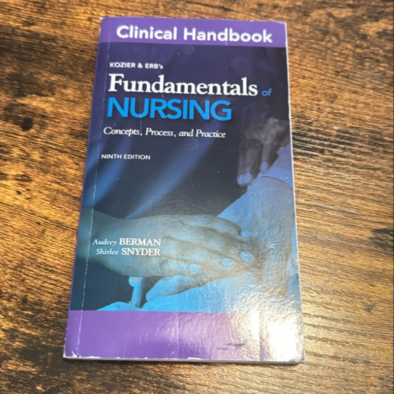 Clinical Handbook for Kozier and Erb's Fundamentals of Nursing