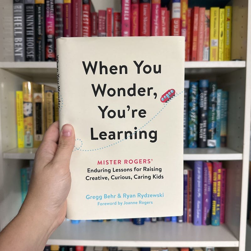 When You Wonder, You're Learning by Gregg Behr