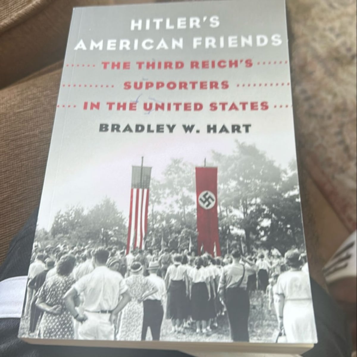 Hitler's American Friends by Bradley W. Hart
