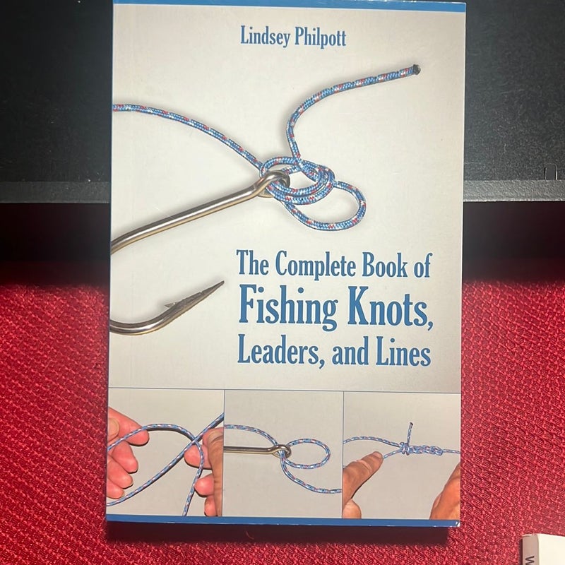 Complete Book of Fishing Knots, Leaders, and Lines by Lindsey Philpott,  Paperback