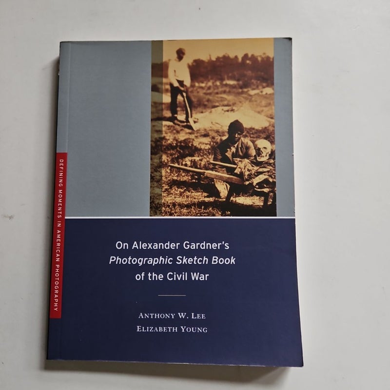 On Alexander Gardner's Photographic Sketch Book of the Civil War