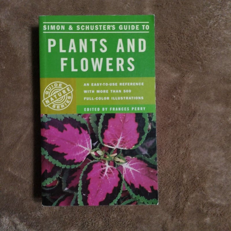 Simon and Schuster's Complete Guide to Plants and Flowers