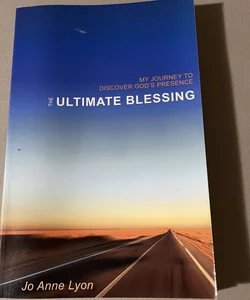 The Ultimate Blessing: My Journey to Discover God's Presence