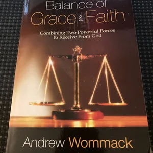 Living in the Balance of Grace and Faith