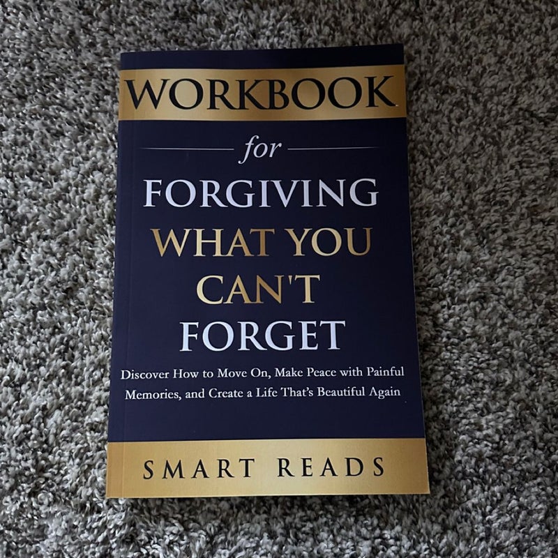 Workbook for forgiving what you can’t forget