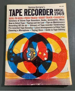 Stereo Review’s Tape Recorder Annual - 1969