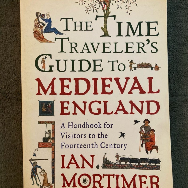 The Time Traveler's Guide to Medieval England