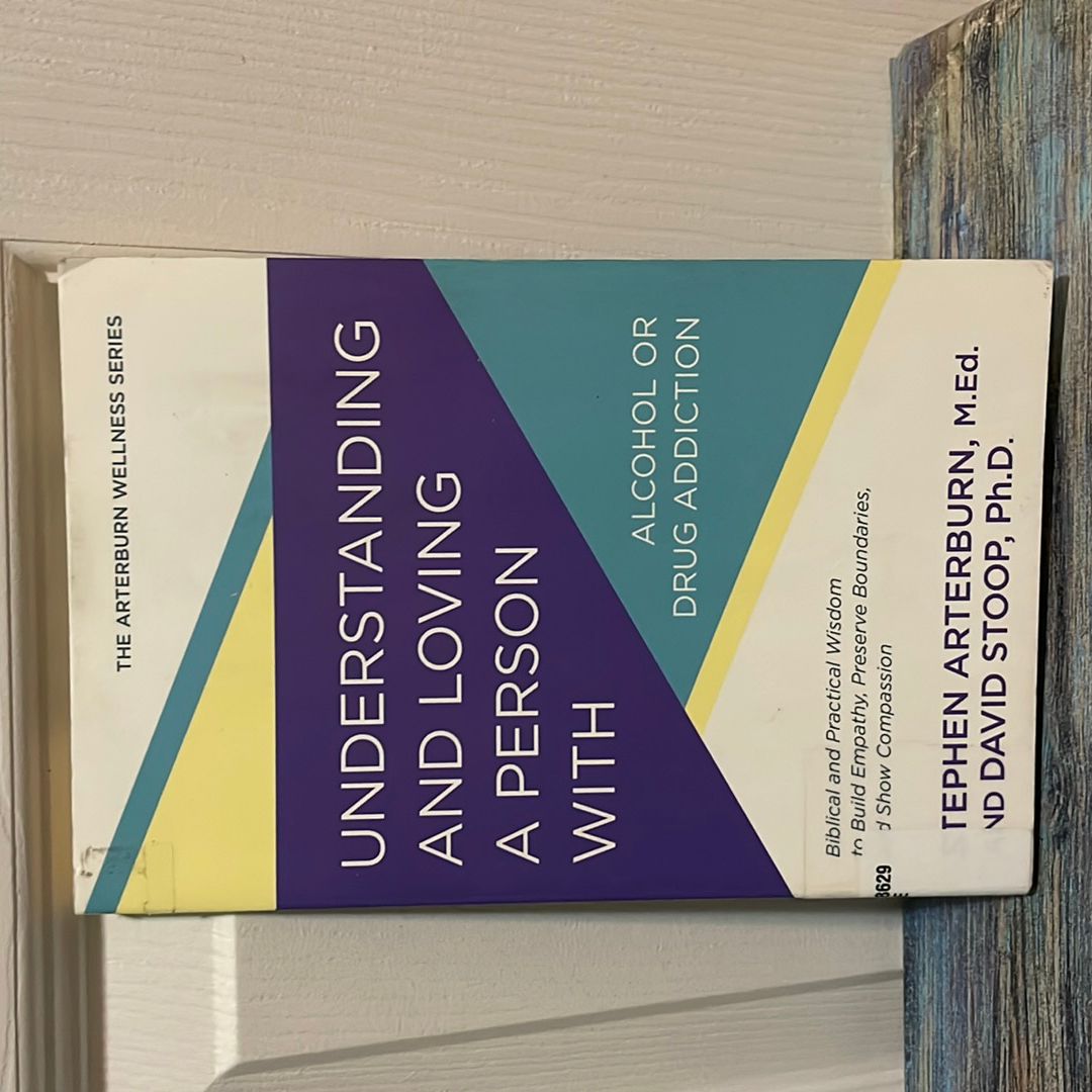 Understanding and Loving a Person with Alcohol or Drug Addiction