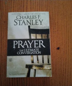 Prayer: the Ultimate Conversation