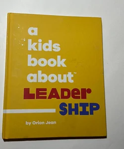 A Kids Book about Leadership