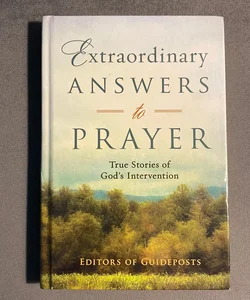 Extraordinary Answers To Prayers