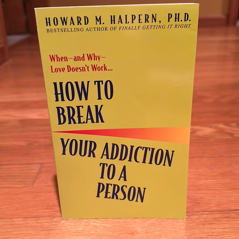 How to Break Your Addiction to a Person