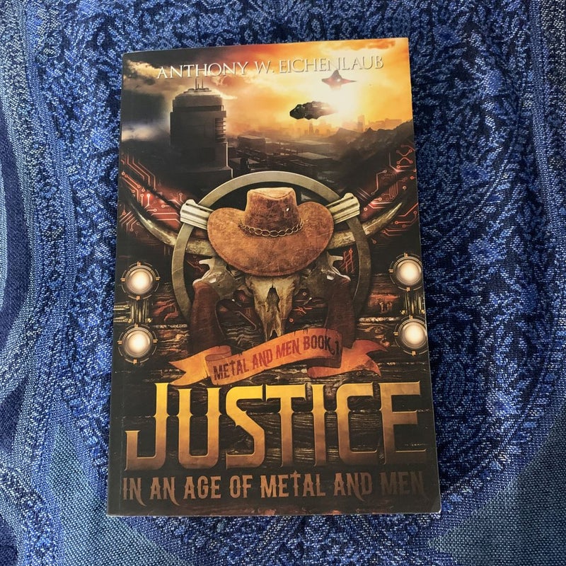 Justice in an Age of Metal and Men