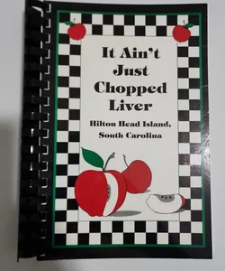 It Ain't Just Chopped Liver Cookbook 