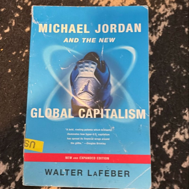 Michael Jordan and the New Global Capitalism New and Expanded Ed