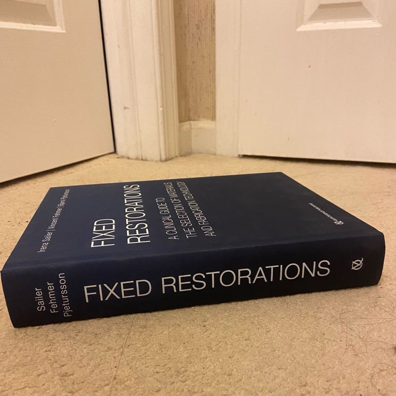 Fixed Restorations: The Clinical Guide To The Selection Of Materials And Fabrication Technology
