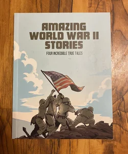 Amazing World War II Stories
