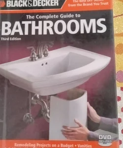 Black and Decker the Complete Guide to Bathrooms, Third Edition