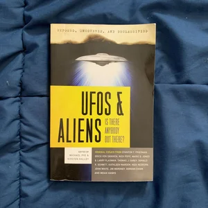 Exposed, Uncovered and Declassified: UFOs and Aliens