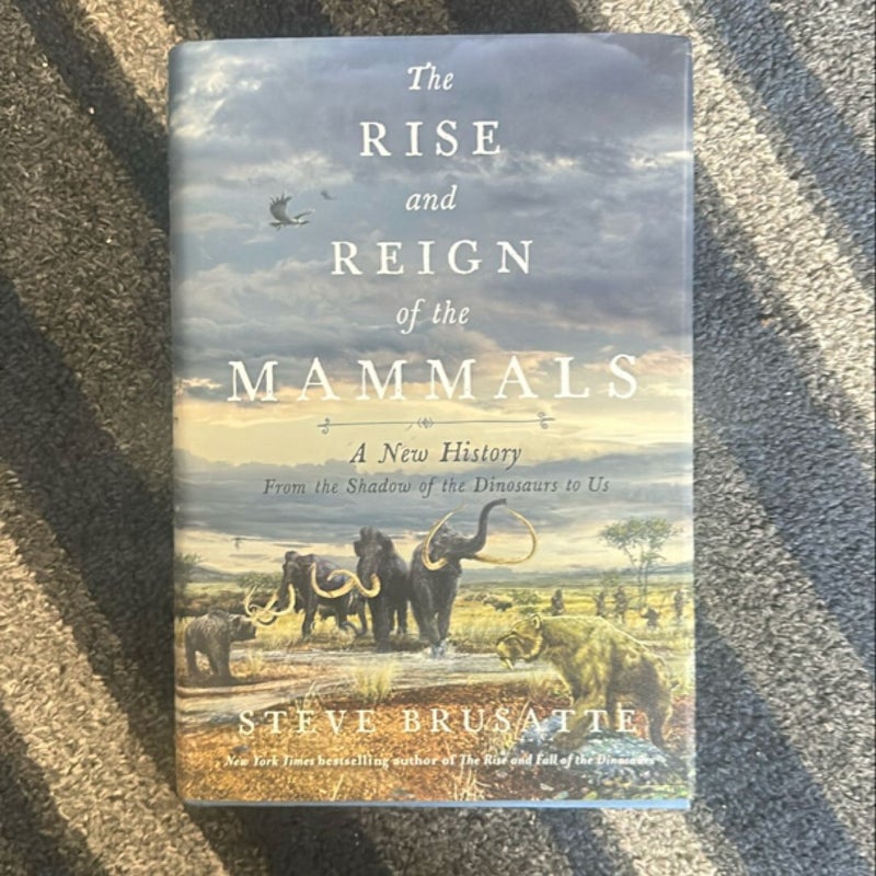 The Rise and Reign of the Mammals