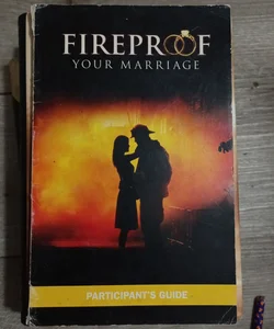 Fireproof Your Marriage Participant's Guide