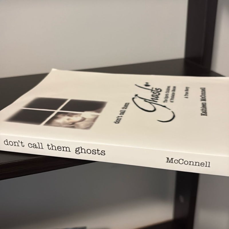 Don't Call Them Ghosts