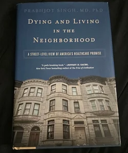 Dying and Living in the Neighborhood