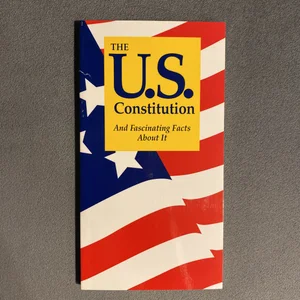 The U. S. Constitution and Fascinating Facts about It