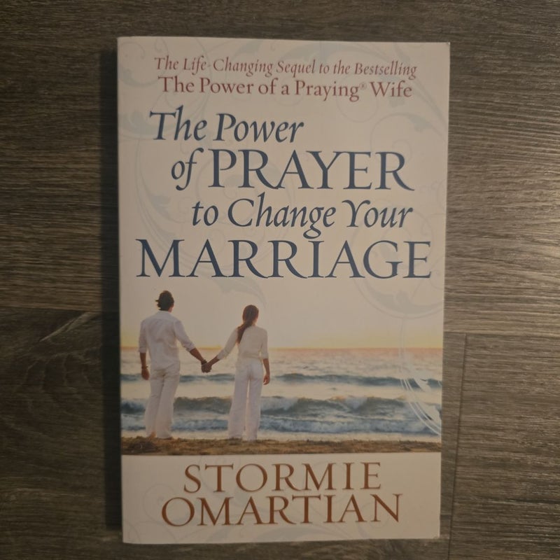 The Power of Prayer to Change Your Marriage