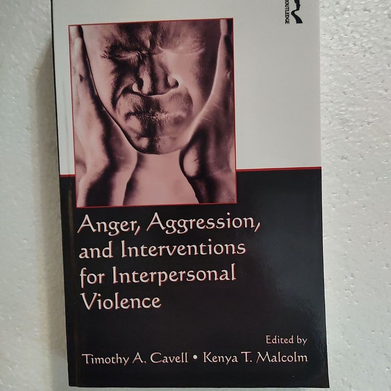 Anger, Aggression, and Interventions for Interpersonal Violence