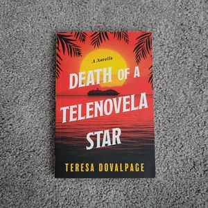 Death of a Telenovela Star (a Novella)