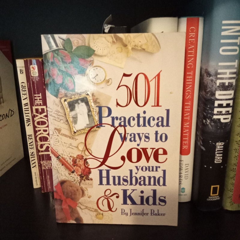 501 Practical Ways to Love Your Husband and Kids