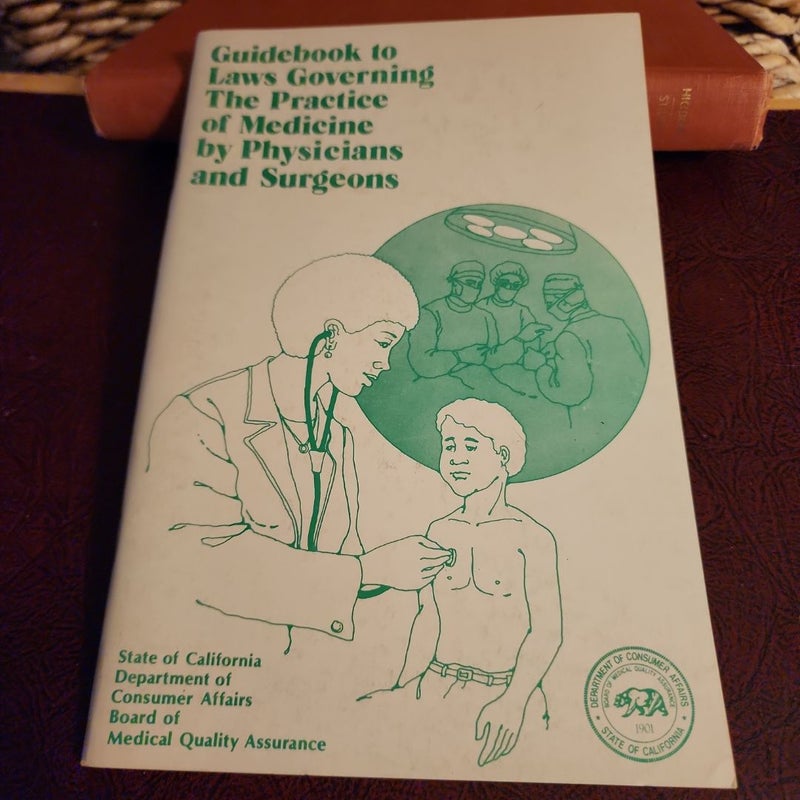 Guide to the Laws Governing the Practice of Medicine by Physicians and surgeons.