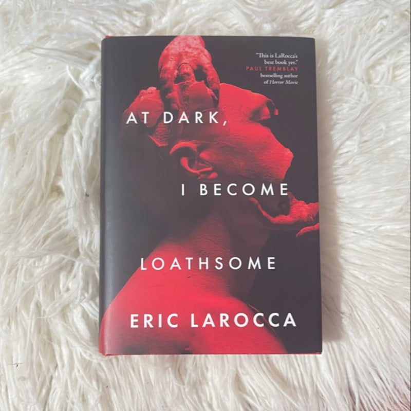 At Dark, I Become Loathsome