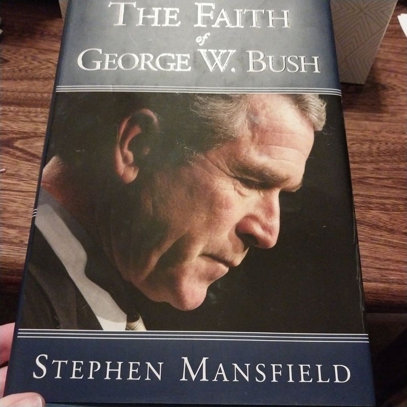 The Faith of George W. Bush