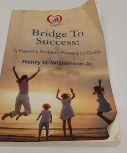 Bridge to Success: a Parent's Problem Prevention Guide